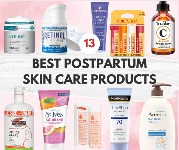 13 Best Postpartum Skin Care Products You Should Invest In