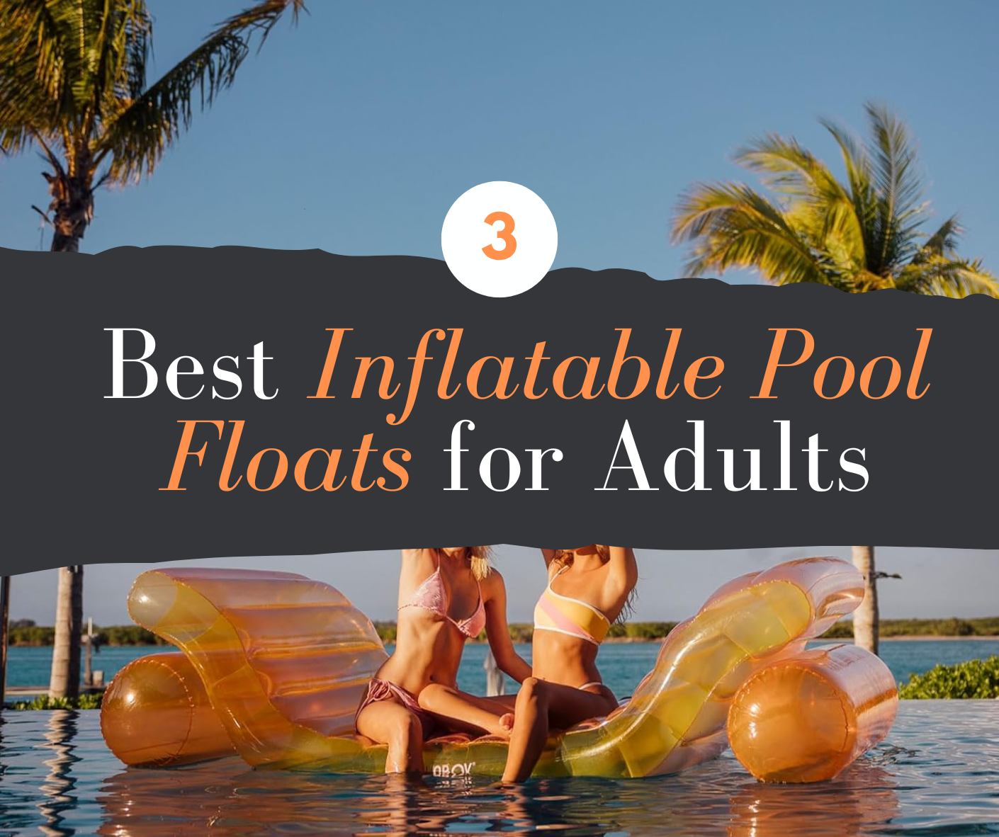 3 Best Inflatable Pool Floats for Adults